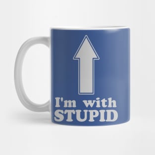 I'm with Stupid Mug